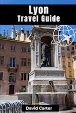 Lyon Travel Guide: Discovering Traboule Treasures, Cultural Wonders, and Bouchon Delicacies 