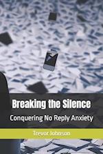Breaking the Silence: Conquering No Reply Anxiety 