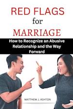 RED FLAGS FOR MARRIAGE : HOW TO RECOGNIZE AN ABUSIVE RELATIONSHIP AND THE WAY FORWARD 