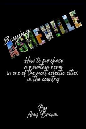 Buying Asheville: How to purchase a mountain home in one of the most eclectic cities in the country
