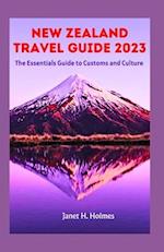 NEW ZEALAND TRAVEL GUIDE 2023: The Essential Guide to Customs and Culture 