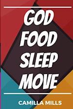 God, Food, Sleep, Move 