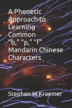 A Phonetic Approach to Learning Common "b," "p," "f" Mandarin Chinese Characters