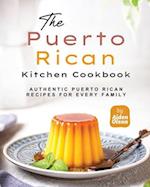 The Puerto Rican Kitchen Cookbook: Authentic Puerto Rican Recipes for Every Family 