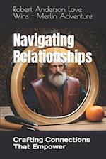 Navigating Relationships: Crafting Connections That Empower 