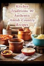 Kitchen Traditions: 90 Authentic Amish-Country Recipes 