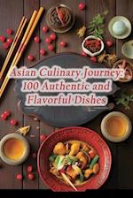 Asian Culinary Journey: 100 Authentic and Flavorful Dishes 
