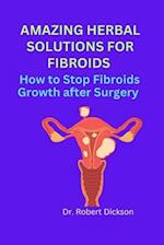 AMAZING HERBAL SOLUTIONS FOR FIBROIDS : How to Stop Fibroids Growth after Surgery 