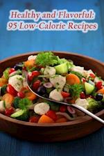 Healthy and Flavorful: 95 Low-Calorie Recipes 