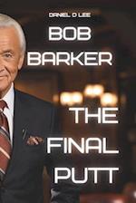 Bob Barker: The Final Putt 
