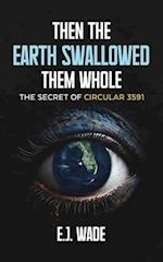 Then the Earth Swallowed them Whole: The Secret of Circular 3591 