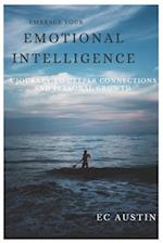 Embrace your Emotional intelligence : A Journey to Deeper Connections and Personal Growth 