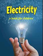 Electricity - a book for children: Teaching kids about electricity 