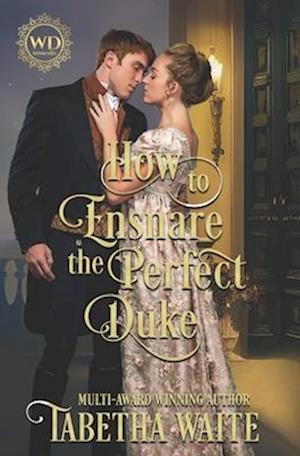 How to Ensnare the Perfect Duke