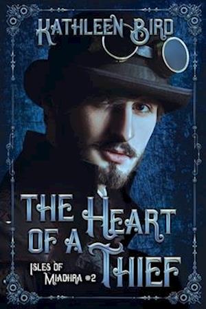 The Heart of a Thief: A clean steampunk retelling of Aladdin