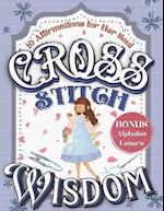 Cross Stitch Wisdom: Embroidering Confidence and Inspiration onto the Fabric of Life with 10 Affirmations for Women's Soul 