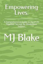 Empowering Lives:: A Comprehensive Guide to the 0-25 Together Service for Disabilities Support 