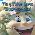 Tiny Tales from VitamineLand: Rhymed Stories about Veggiefruits 