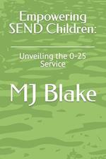Empowering SEND Children:: Unveiling the 0-25 Service 