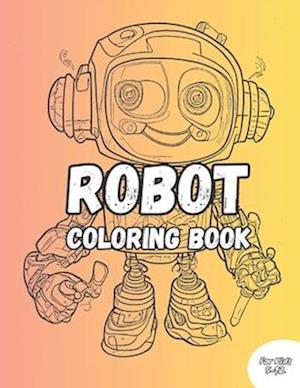 Robot Coloring Book FOr Kids: Color Beautiful, Attractive 50 Illustrations For Kids Age 5-12 Years