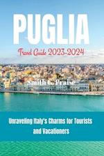 Puglia Travel Guide 2023-2024: Unraveling Italy's Charms for Tourists and Vacationers 