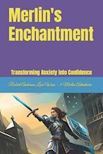 Merlin's Enchantment: Transforming Anxiety into Confidence 