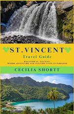 St. Vincent Travel Guide : Discover St. Vincent: Where Adventure and Culture Unite in Paradise 