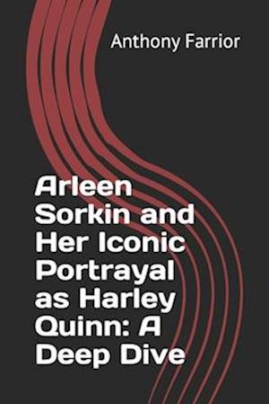 Arleen Sorkin and Her Iconic Portrayal as Harley Quinn: A Deep Dive