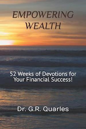 EMPOWERING WEALTH: 52 Weeks of Devotions for Your Financial Success!