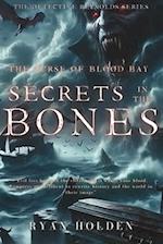 Secrets In The Bones: The Curse Of Blood Bay. A dark, supernatural crime thriller, steeped in the chills caused by things that go bump in the night. 