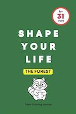SHAPE YOUR LIFE FOR 31 DAYS: THE FOREST 