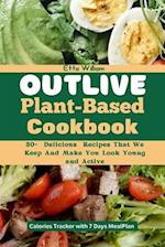 Outlive Plant Based Cookbook: 30+ Delicious Recipes That We Keep and Make You Look Young and Active 