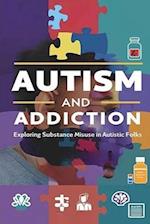 Autism and Addiction - Exploring Substance Misuse in Autistic Folks