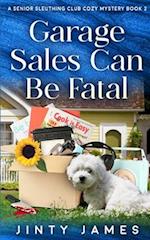 Garage Sales Can Be Fatal: A Senior Sleuthing Club Cozy Mystery - Book 2 