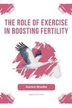 The Role of Exercise in Boosting Fertility 