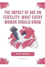 The Impact of Age on Fertility: What Every Woman Should Know 