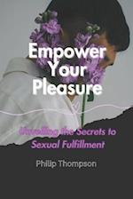 Empower Your Pleasure: Unveiling the Secrets to Sexual Fulfillment 