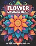 Flower Mandala Magic: 100 Unique Flower Mandala Coloring Pages 