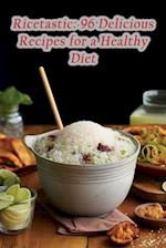 Ricetastic: 96 Delicious Recipes for a Healthy Diet 