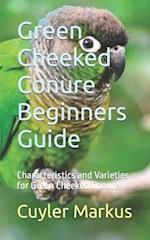 Green Cheeked Conure Beginners Guide: Characteristics and Varieties for Green Cheeked Conure 