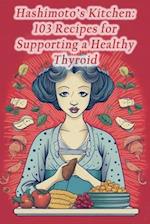 Hashimoto's Kitchen: 103 Recipes for Supporting a Healthy Thyroid 