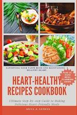 Heart-Healthy Recipes Cookbook: Ultimate Step-by-step Guide to Delicious Heart-Healthy Meals. 