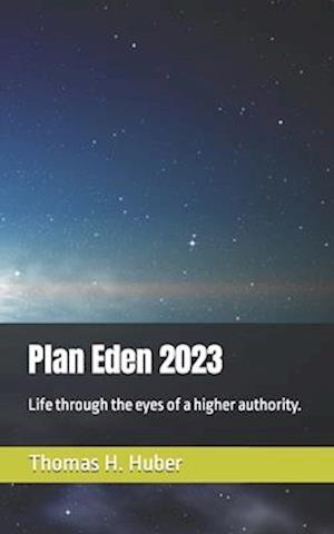 Plan Eden 2023: Life through the eyes of a higher authority.
