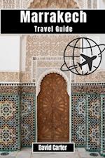 Marrakech Travel Guide: Impressive Experience Through The Heart Of Morocco 