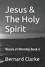 Jesus and The Holy Spirit: Words of Worship Book 4 