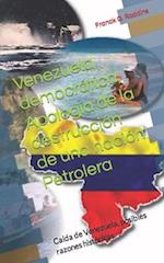 Venezuela democrática, Apología de la destrucción de una nación Petrolera