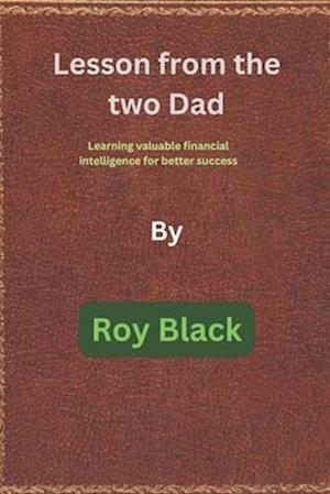 Lesson from the two Dad: Learning valuable financial intelligence for better success