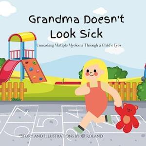 Grandma Doesn't Look Sick: Unmasking Multiple Myeloma Through a Child's Eyes