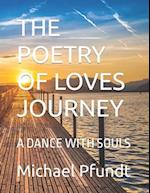 THE POETRY OF LOVES JOURNEY : A DANCE WITH SOULS 