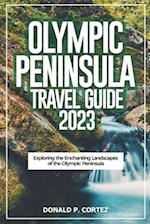 OLYMPIC PENINSULA TRAVEL GUIDE 2023: Exploring the Enchanting Landscapes of the Olympic Peninsula 